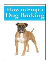 How To Stop a Dog Barking: Methods to Stop Your Dog's Excessive Barking