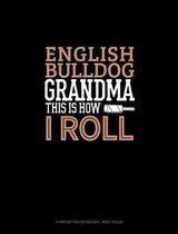English Bulldog Grandma This Is How I Roll