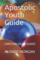 Apostolic Youth Guide: Christian Youth Guides