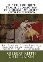 The Club of Queer Trades. ( collection of stories) by Gilbert Keith Chesterton