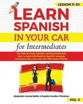 LEARN SPANISH IN YOUR CAR for Intermediates: The Ultimate Easy Spanish Learning Audiobook: How to Learn Intermediate Spanish Language Vocabulary like