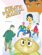 Pele's Virtual Game: Learn more about children's rights by reading the adventure of an animated digital boy who became a real person and me