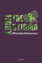 Fight The Stigma #mentalhealthawareness Notebook: Mental Healing Notebook (120 Blank Sites 6x9)