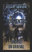 Undead on Arrival - Augmented book 3: A Post-Apocalyptic Zombie Series