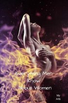 Everything Men Know About Women: A landmark book completely revised and updated to reveal everything men really know about the opposite sex.