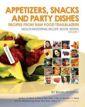 Appetizers, Snacks and Party Dishes: Recipes from Raw Food Trailblazers