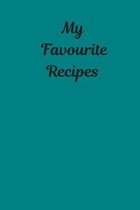 My Favourite Recipes: Stylish Blank Recipe Book to Write In, Medium Sized A5 (6'' x 9'') 100 Pages, Durable Softcover Paperback / Notebook For