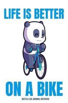 Bicycle Log Journal Notebook Life is Better On A Bike: Bicycle mountain Bike Journal for Downhill, Half Pipe Road Bike, students, sketching and Note T