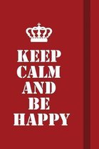 Keep Calm And Be happy