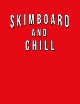 Skimboard And Chill