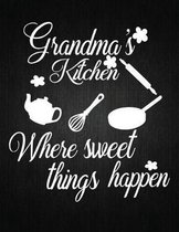 Grandmas Kitchen Where Sweet Things happen: Recipe Notebook to Write In Favorite Recipes - Best Gift for your MOM - Cookbook For Writing Recipes - Rec