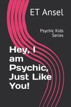 Hey, I am Psychic, Just Like You!