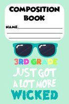 Composition Book 3rd Grade Just Got More Wicked: Third Grade Students Trendy Back To School Composition Notebook, Ruled Handwriting Practice, Draw and