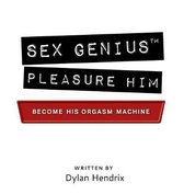 Sex Genius: Pleasure Him