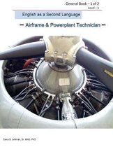English as a Second Language -Airframe & Powerplant Technician - General Book 1 of 2 Level -1: ESL Aviation Technician