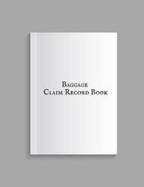 Baggage Claim Record Book: Luggage Record Note Book- Baggage Tracker Journal - Write in dairy Template for Air Hostess, Flight Attendant Cabin &