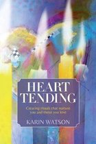 Heart Tending: Creating rituals that nurture you and those you love