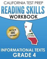 CALIFORNIA TEST PREP Reading Skills Workbook Informational Texts Grade 4: Preparation for the Smarter Balanced Tests