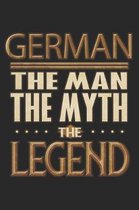 German The Man The Myth The Legend: German Notebook Journal 6x9 Personalized Customized Gift For Someones Surname Or First Name is German