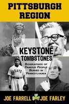 Keystone Tombstones Pittsburgh Region: Biographies of Famous People Buried in Pennsylvania