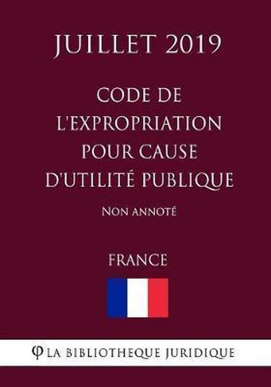 Indemnisation Expropriation Pour Cause D'utilité Publique Code de l'expropriation pour cause d'utilite publique (France) (Juillet