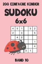 200 Einfache Kinder Sudoku 6x6 Band 10: Sudoku Puzzle R�tselheft mit L�sung, 2 R�stel pro Seite