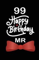 99 Happy birthday mr: funny and cute blank lined journal Notebook, Diary, planner Happy 99th ninety-nineth Birthday Gift for ninety nine yea