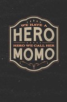 We Have A Hero We Call Her Momo: Family life Grandma Mom love marriage friendship parenting wedding divorce Memory dating Journal Blank Lined Note Boo