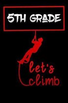 lets climb 5th grade: back to school mountain camping lover Lined Notebook / Diary / Journal To Write In for Back to School gift for boys, g