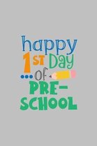 Happy 1st Day of Pre-School: Student Writing Journal With Blank Lined Pages - WIDE RULED - Class Notes Composition Notebook