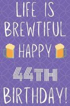 Life Is Brewtiful Happy 44th Birthday: Funny 44th Birthday Gift Journal / Notebook / Diary Quote (6 x 9 - 110 Blank Lined Pages)