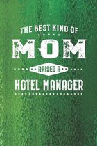 The Best Kind Of Mom Raises A Hotel Manager