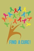 Find A Cure: With a matte, full-color soft cover, this lined journal is the ideal size 6x9 inch, 54 pages cream colored pages . It