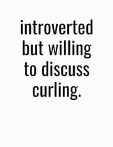 Introverted But Willing To Discuss Curling