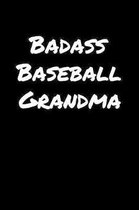Badass Baseball Grandma: A soft cover blank lined journal to jot down ideas, memories, goals, and anything else that comes to mind.