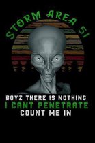 Storm Area 51 boyz there is nothing i cant penetrate count me in: Lined Notebook / Diary / Journal To Write In for men & women for Storm Area 51 Alien