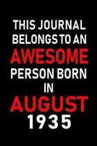 This Journal belongs to an Awesome Person Born in August 1935: Blank Lined Born In August with Birth Year Journal Notebooks Diary as Appreciation, Bir