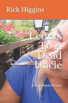 Letters To A Dead Uncle: A Travel Novel Of Sorts