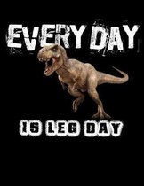 Every Day is Leg Day: The Perfect Dinosaur 2020 Planner for Workout Warriors