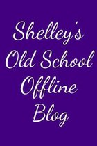 Shelley's Old School Offline Blog