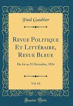 Revue Politique Et Litteraire, Revue Bleue, Vol. 62