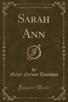 Sarah Ann (Classic Reprint)