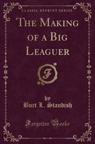 The Making of a Big Leaguer (Classic Reprint)