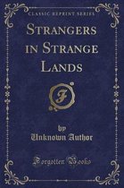 Strangers in Strange Lands (Classic Reprint)