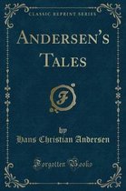 Andersen's Tales (Classic Reprint)