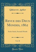 Revue Des Deux Mondes, 1862, Vol. 38