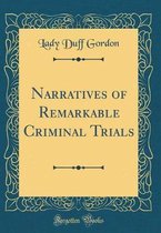 Narratives of Remarkable Criminal Trials (Classic Reprint)