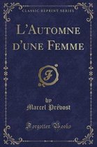 L'Automne d'Une Femme (Classic Reprint)