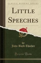 Little Speeches (Classic Reprint)