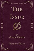 The Issue (Classic Reprint)